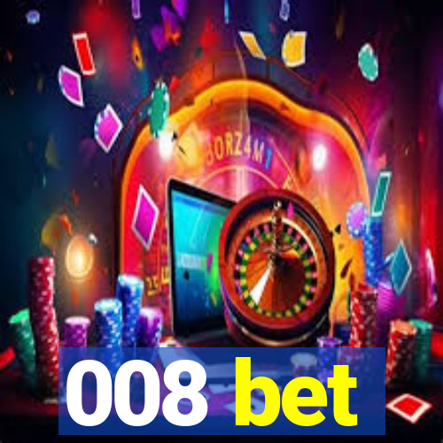 008 bet
