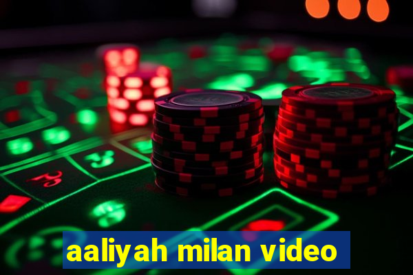 aaliyah milan video