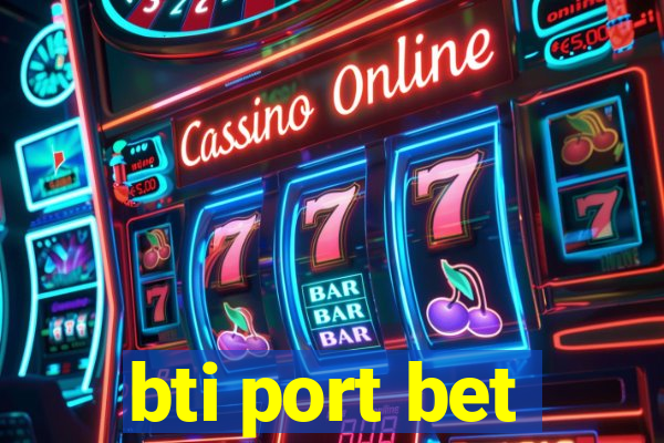 bti port bet