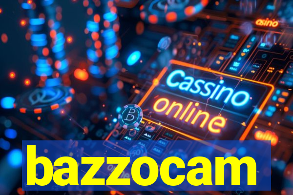 bazzocam