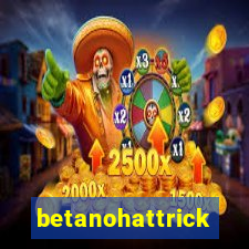 betanohattrick