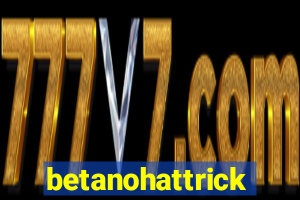 betanohattrick
