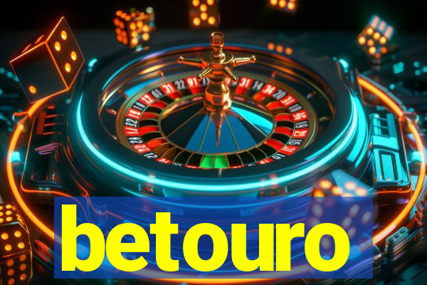 betouro