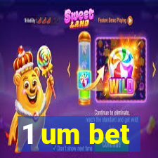 1 um bet