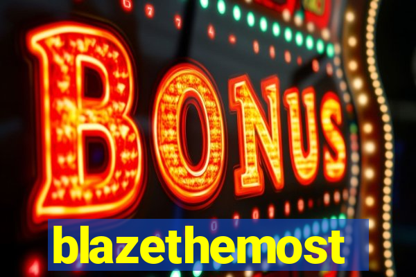 blazethemost