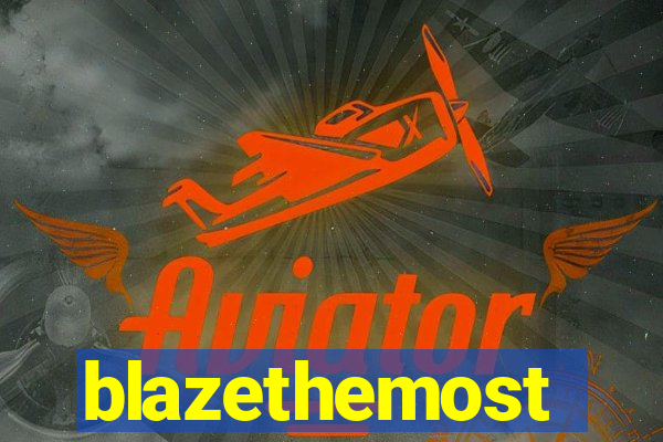 blazethemost