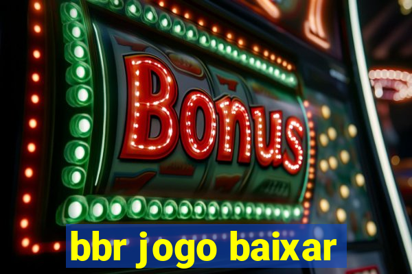 bbr jogo baixar
