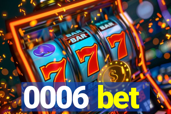 0006 bet