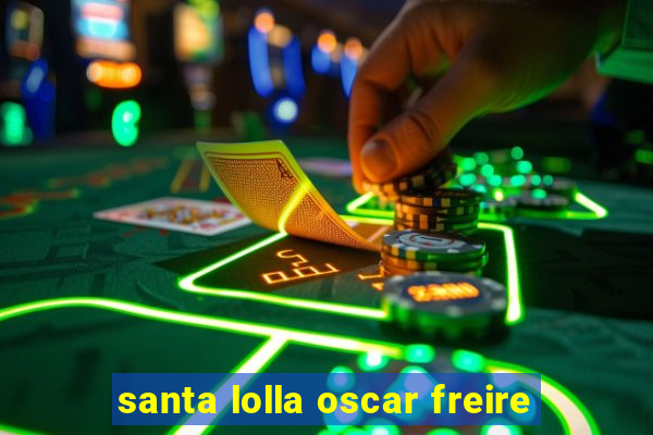 santa lolla oscar freire