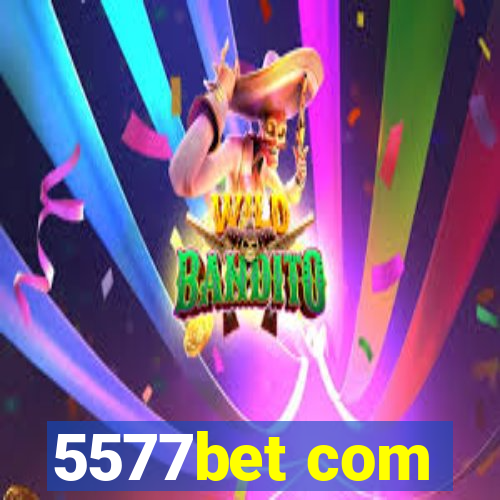 5577bet com