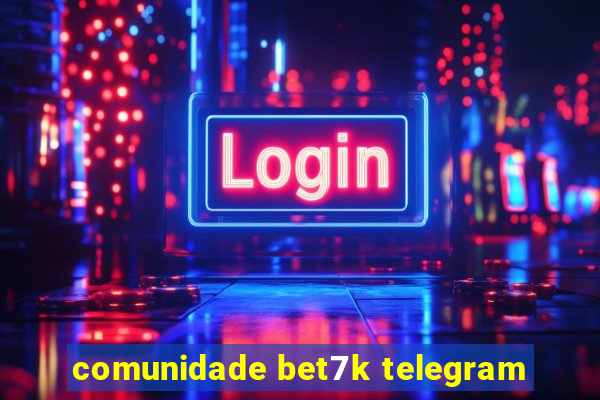 comunidade bet7k telegram