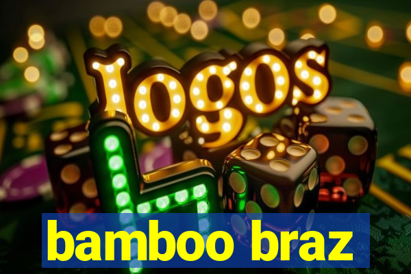 bamboo braz