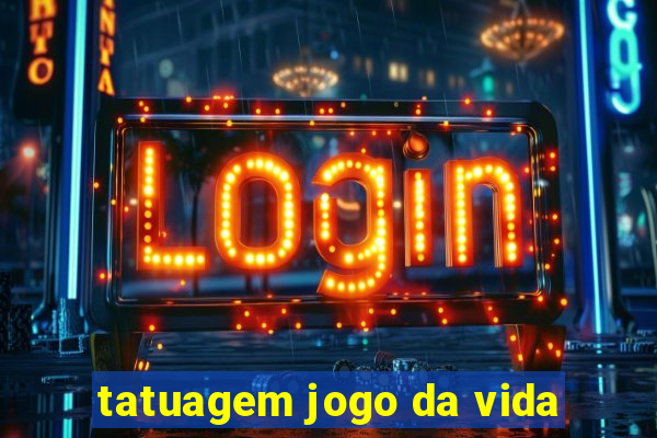 tatuagem jogo da vida