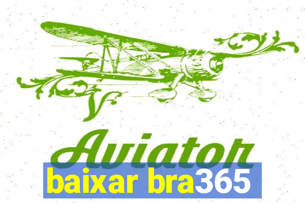 baixar bra365
