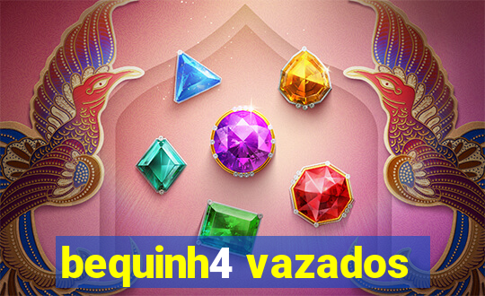 bequinh4 vazados