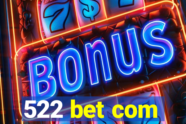 522 bet com