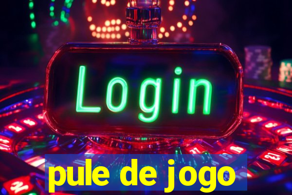 pule de jogo