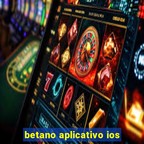 betano aplicativo ios