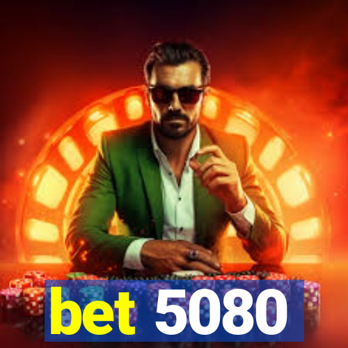 bet 5080