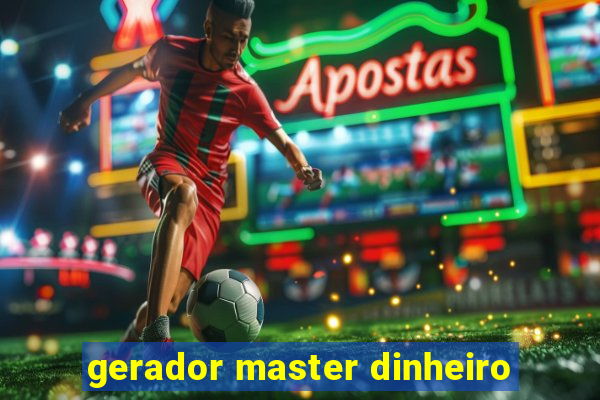 gerador master dinheiro
