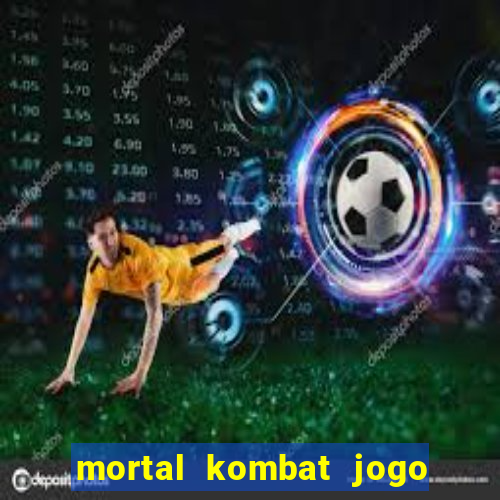 mortal kombat jogo de luta dinheiro infinito