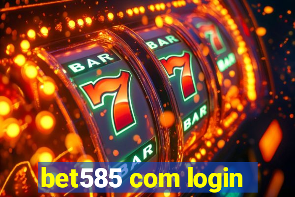 bet585 com login