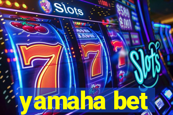 yamaha bet