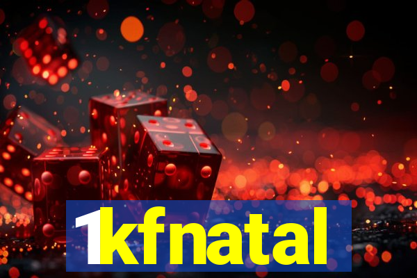 1kfnatal
