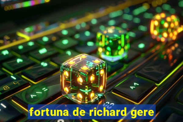 fortuna de richard gere