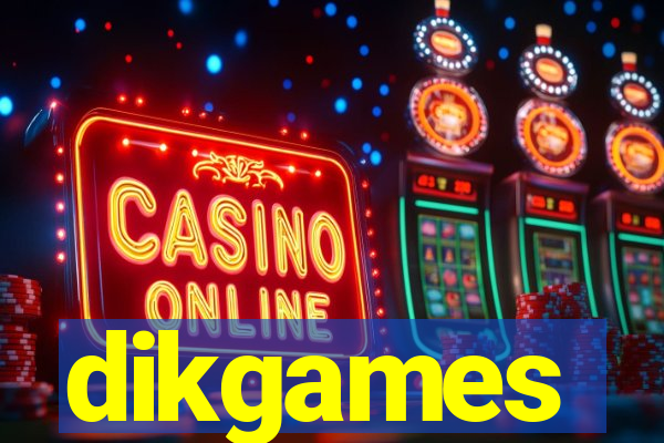 dikgames