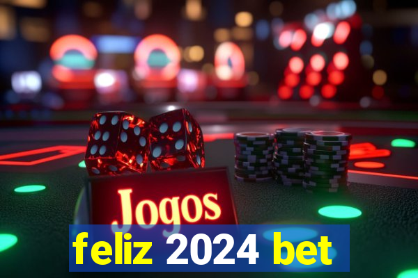 feliz 2024 bet