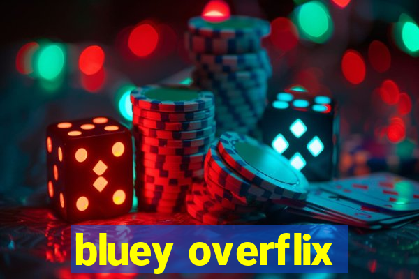 bluey overflix