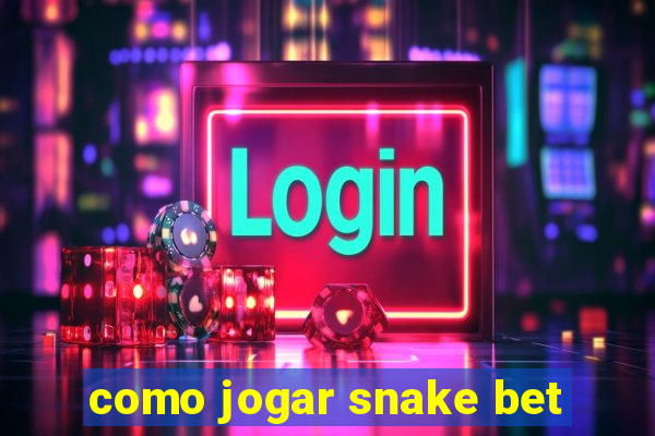 como jogar snake bet