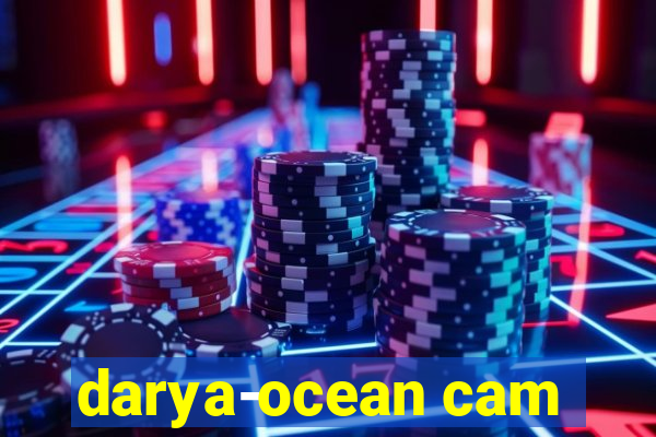 darya-ocean cam