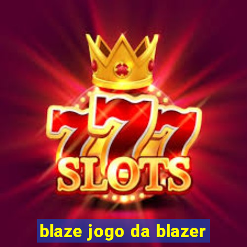 blaze jogo da blazer