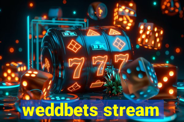 weddbets stream