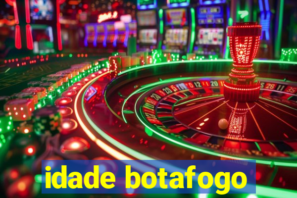idade botafogo
