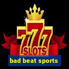 bad beat sports