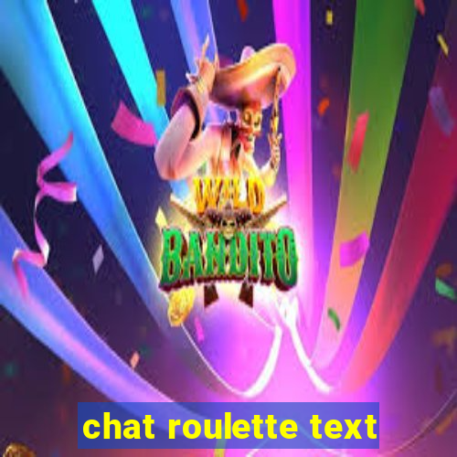 chat roulette text
