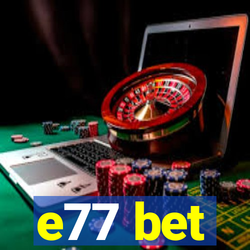 e77 bet