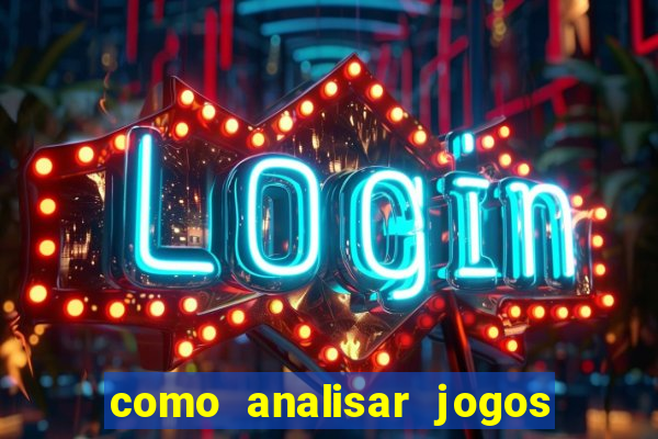 como analisar jogos de futebol para apostar