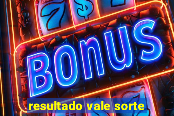 resultado vale sorte