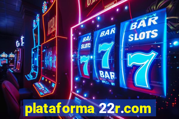 plataforma 22r.com