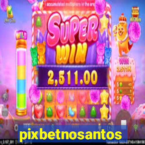 pixbetnosantos