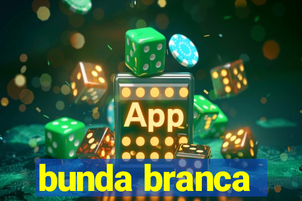 bunda branca
