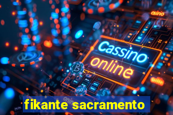 fikante sacramento