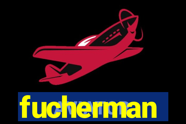 fucherman