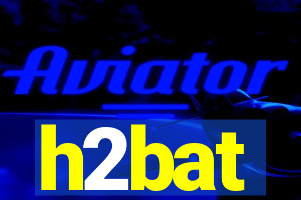 h2bat