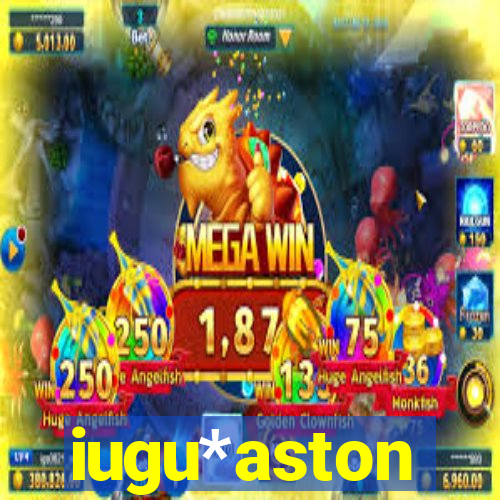 iugu*aston