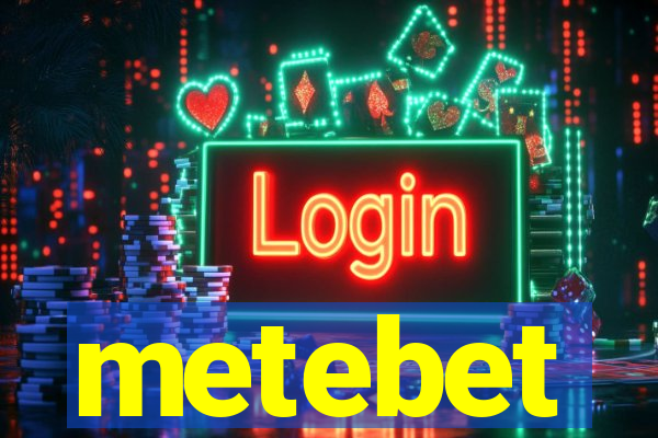 metebet